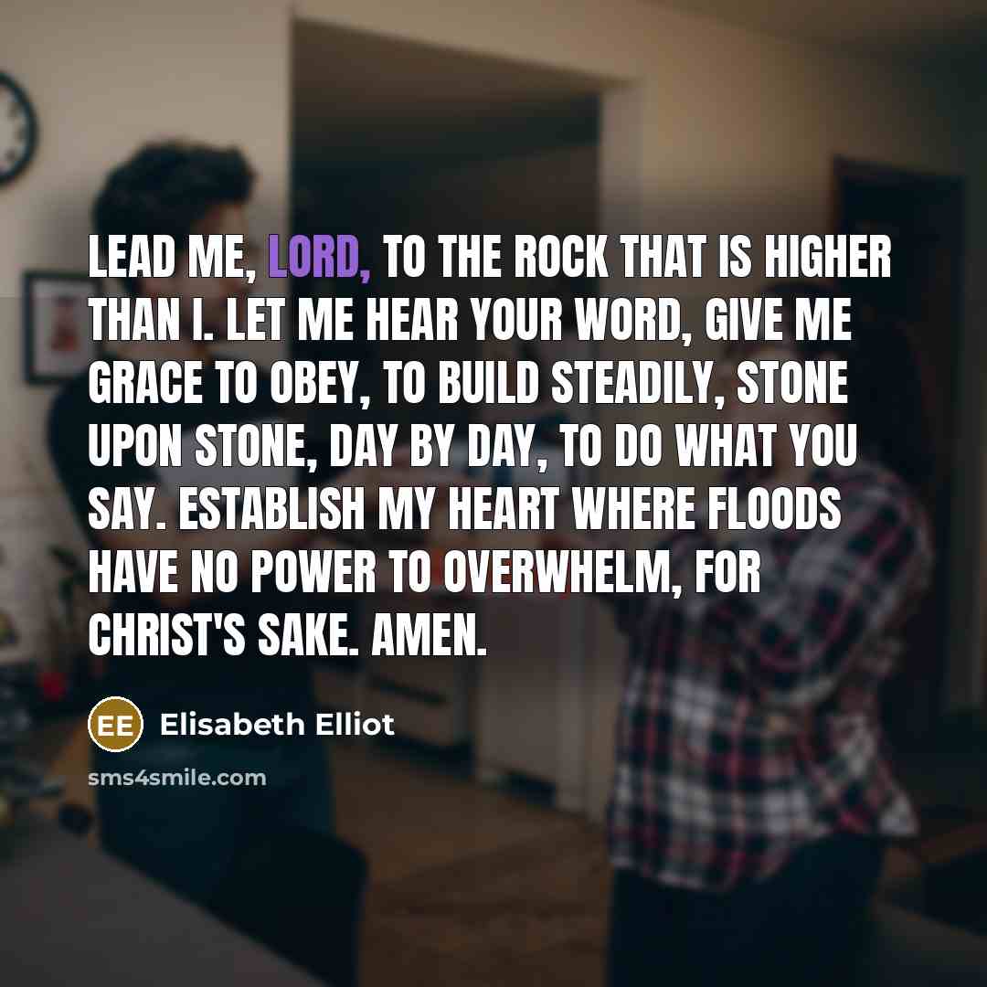 “Lead me, Lord, to the Rock that is higher than…” quote by Elisabeth Elliot