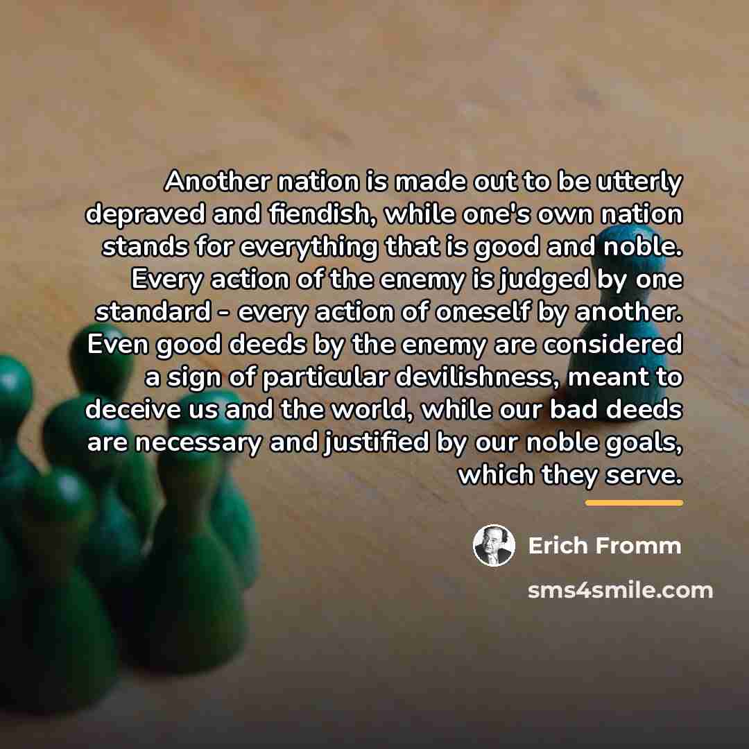 “Another nation is made out to be utterly depraved and…” quote by Erich Fromm