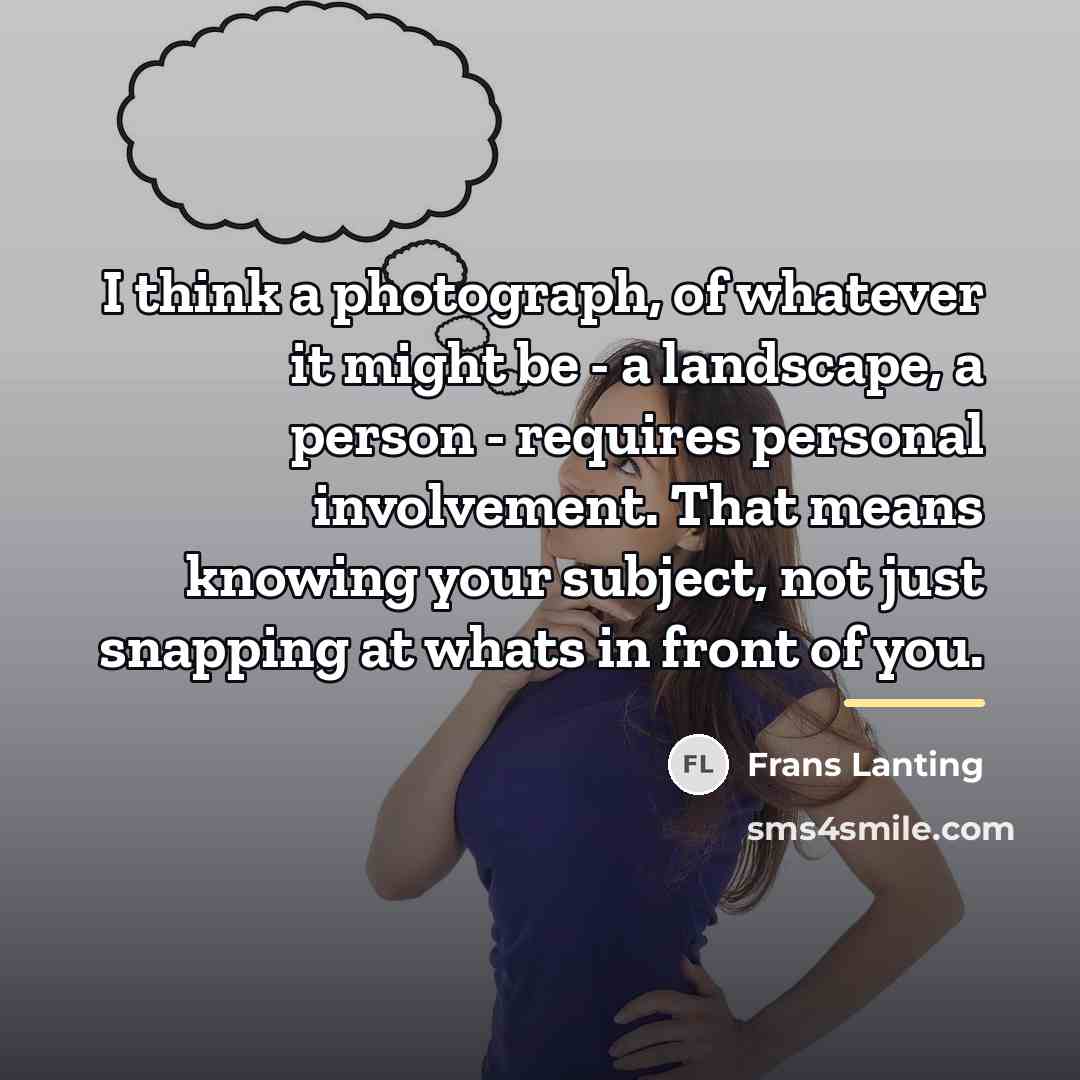“I think a photograph, of whatever it might be -…” quote by Frans Lanting