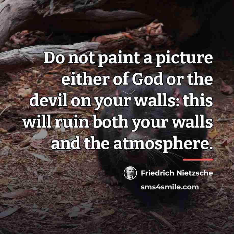 “Do not paint a picture either of God or the…” quote by Friedrich Nietzsche