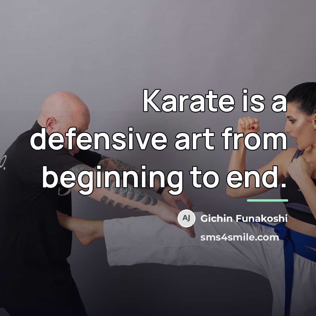 “Karate is a defensive art from beginning to end.…” quote by Gichin Funakoshi