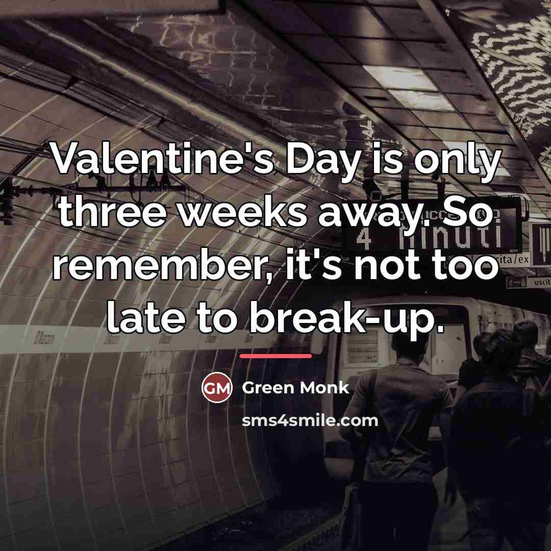 “Valentine's Day is only three weeks away. So remember, it's…” quote by Green Monk