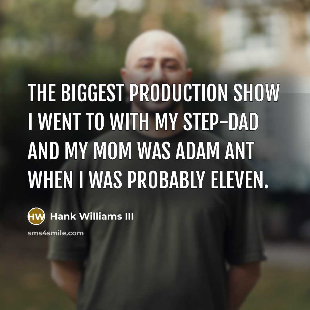 “The biggest production show I went to with my step-dad…” quote by Hank Williams III