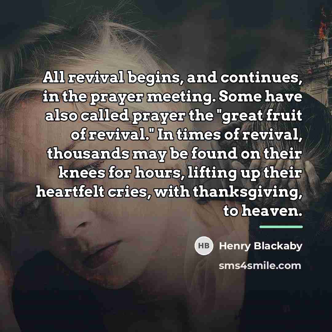 “All revival begins, and continues, in the prayer meeting. Some…” quote by Henry Blackaby