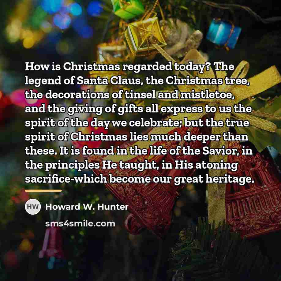 “How is Christmas regarded today? The legend of Santa Claus,…” quote by Howard W. Hunter