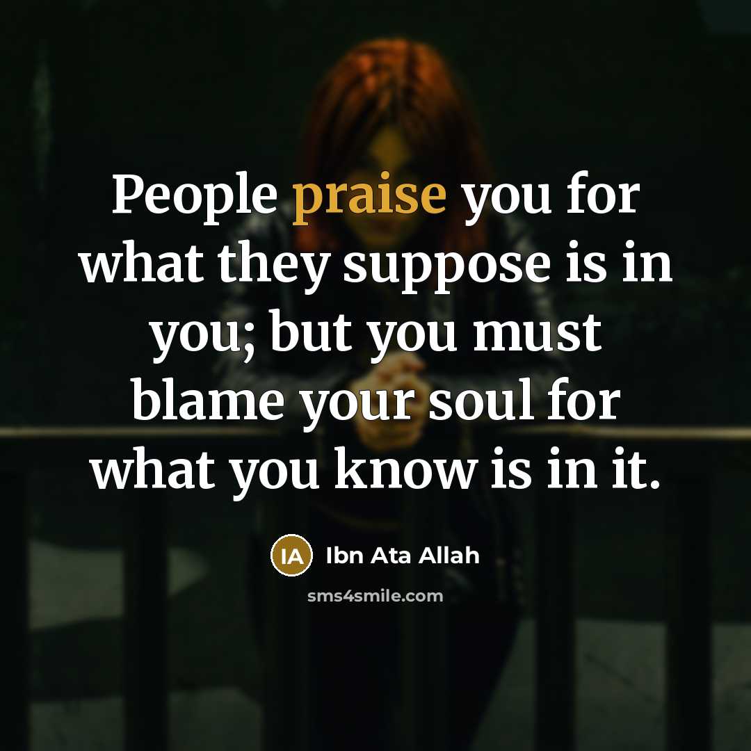 “People praise you for what they suppose is in you;…” quote by Ibn Ata Allah