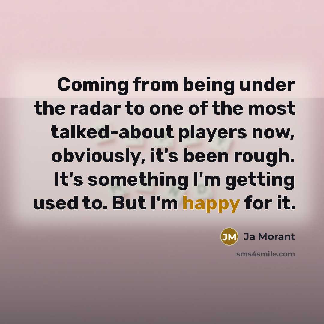 “Coming from being under the radar to one of the…” quote by Ja Morant