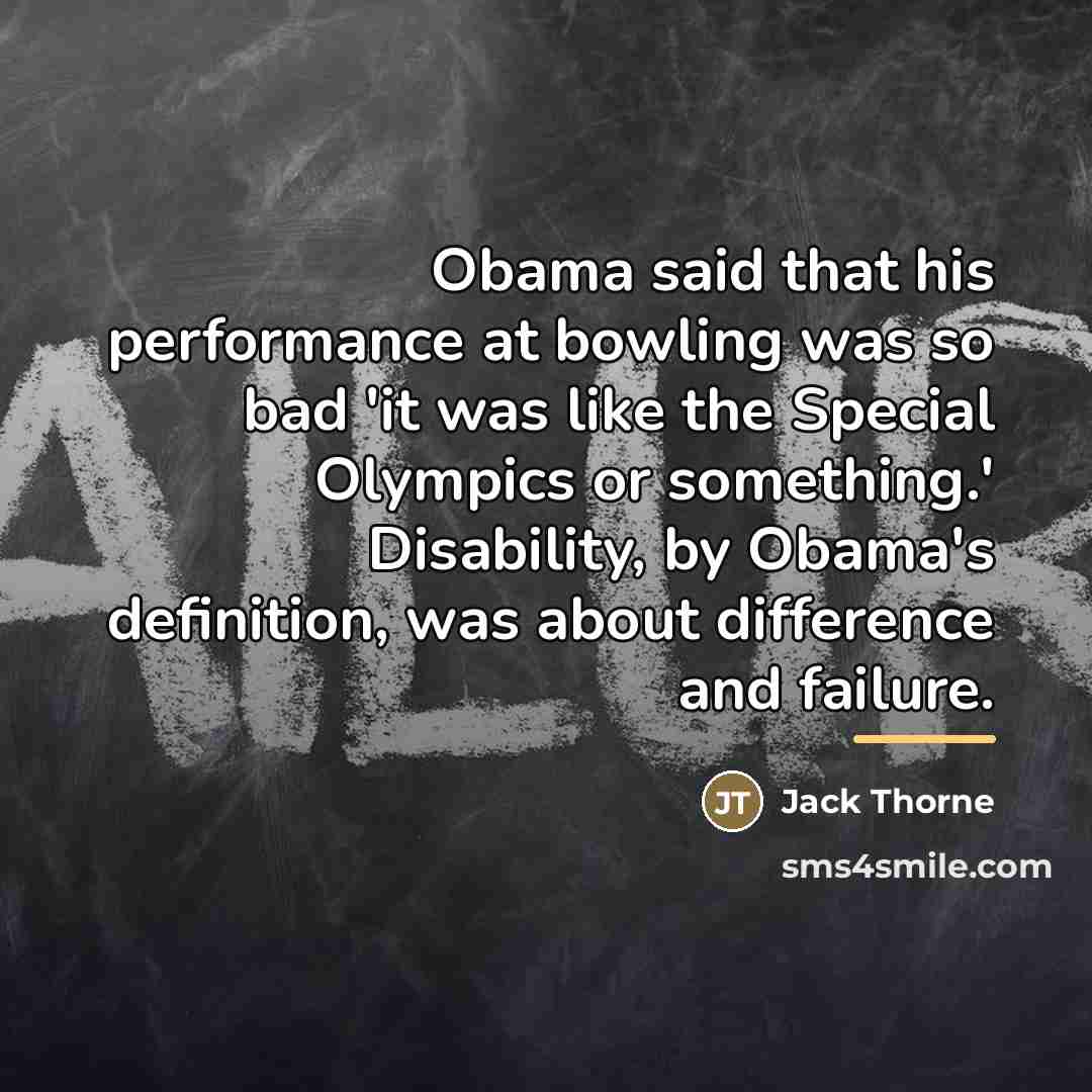 “Obama said that his performance at bowling was so bad…” quote by Jack Thorne