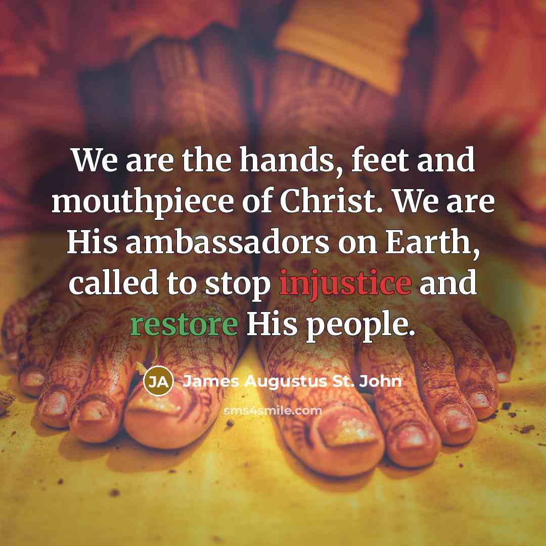 “We are the hands, feet and mouthpiece of Christ. We…” quote by James Augustus St. John