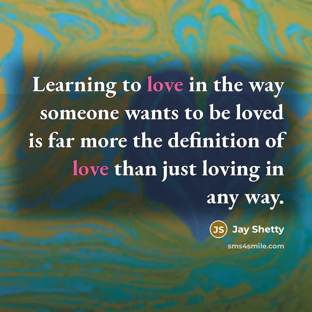 “Learning to love in the way someone wants to be…” quote by Jay Shetty