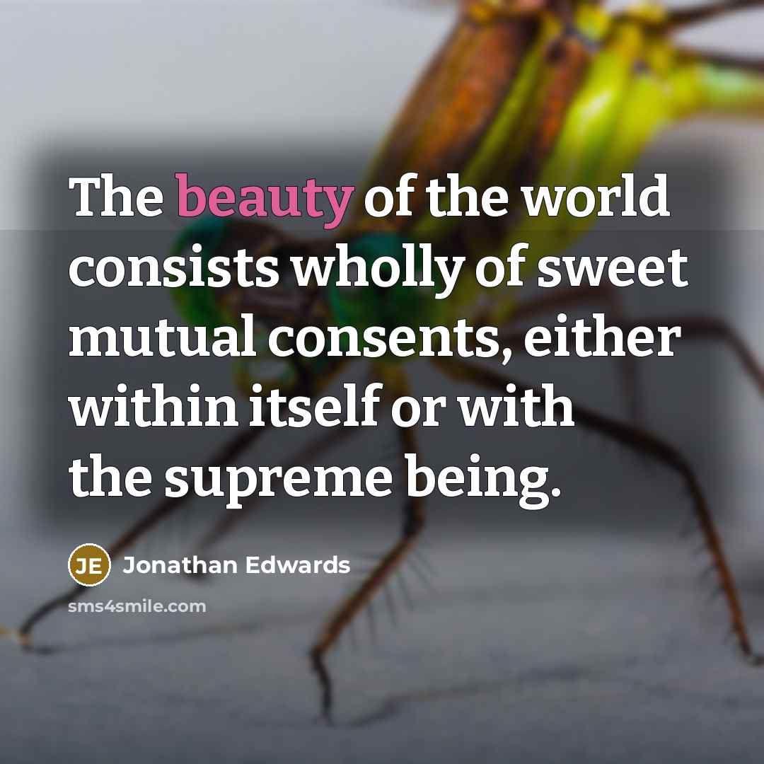 “The beauty of the world consists wholly of sweet mutual…” quote by Jonathan Edwards