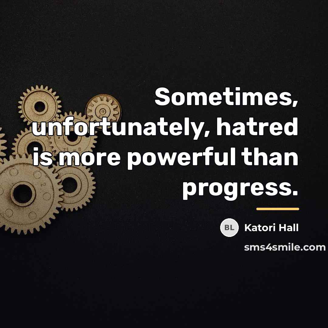 “Sometimes, unfortunately, hatred is more powerful than progress.…” quote by Katori Hall