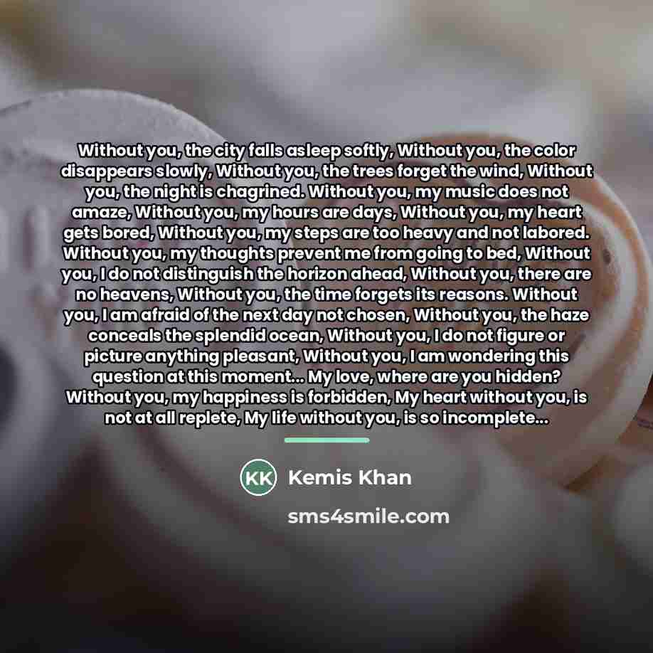 “Without you, the city falls asleep softly, Without you, the…” quote by Kemis Khan