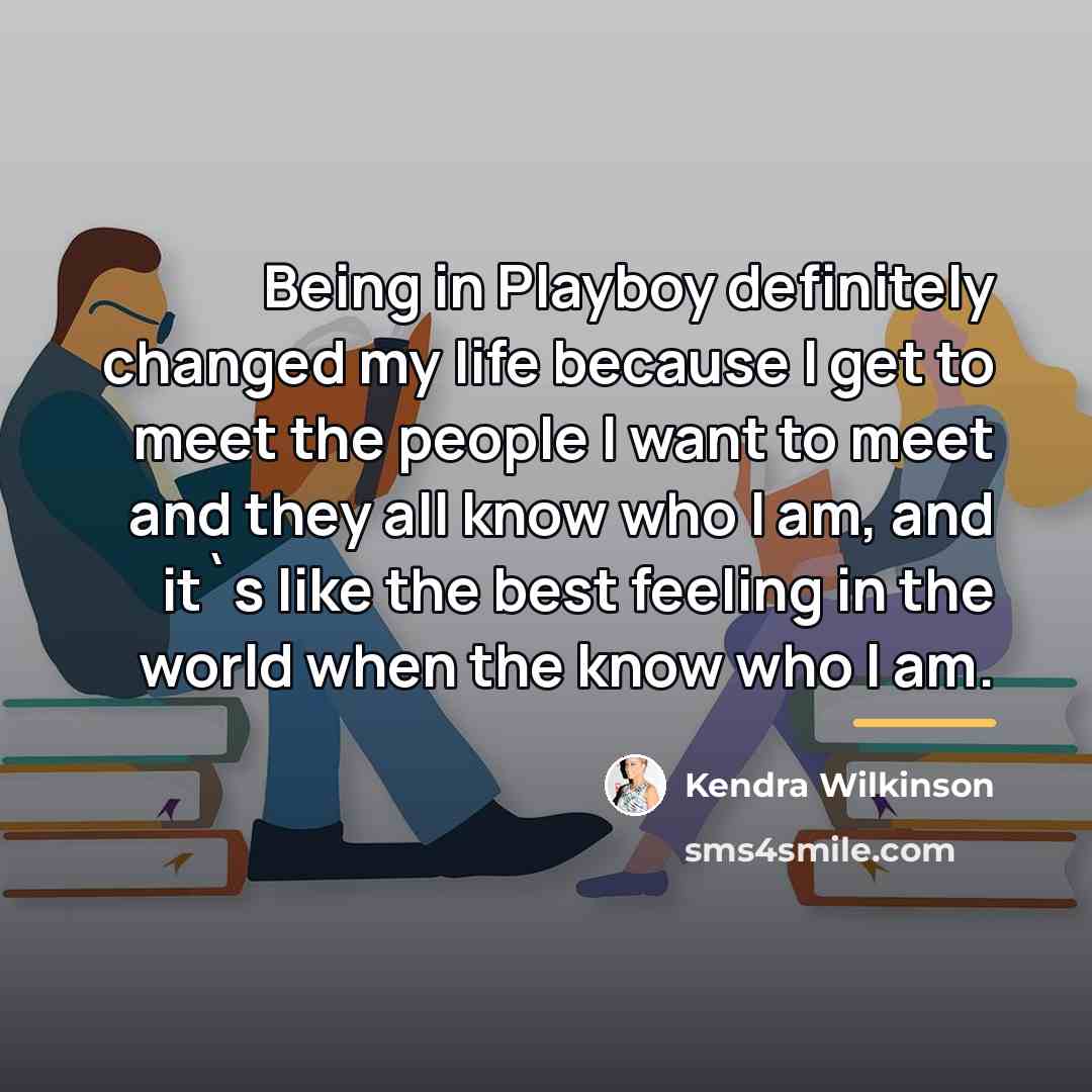 “Being in Playboy definitely changed my life because I get…” quote by Kendra Wilkinson
