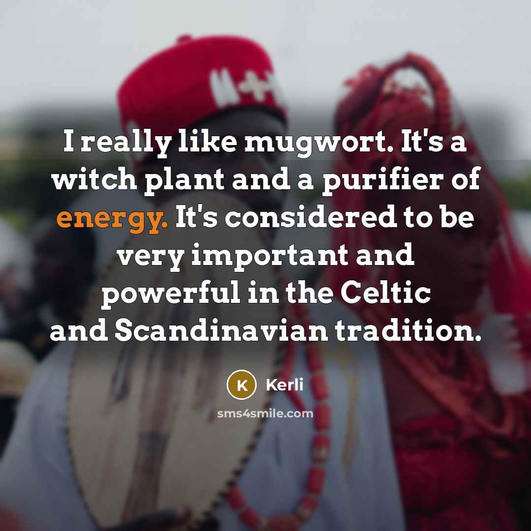 “I really like mugwort. It's a witch plant and a…” quote by Kerli
