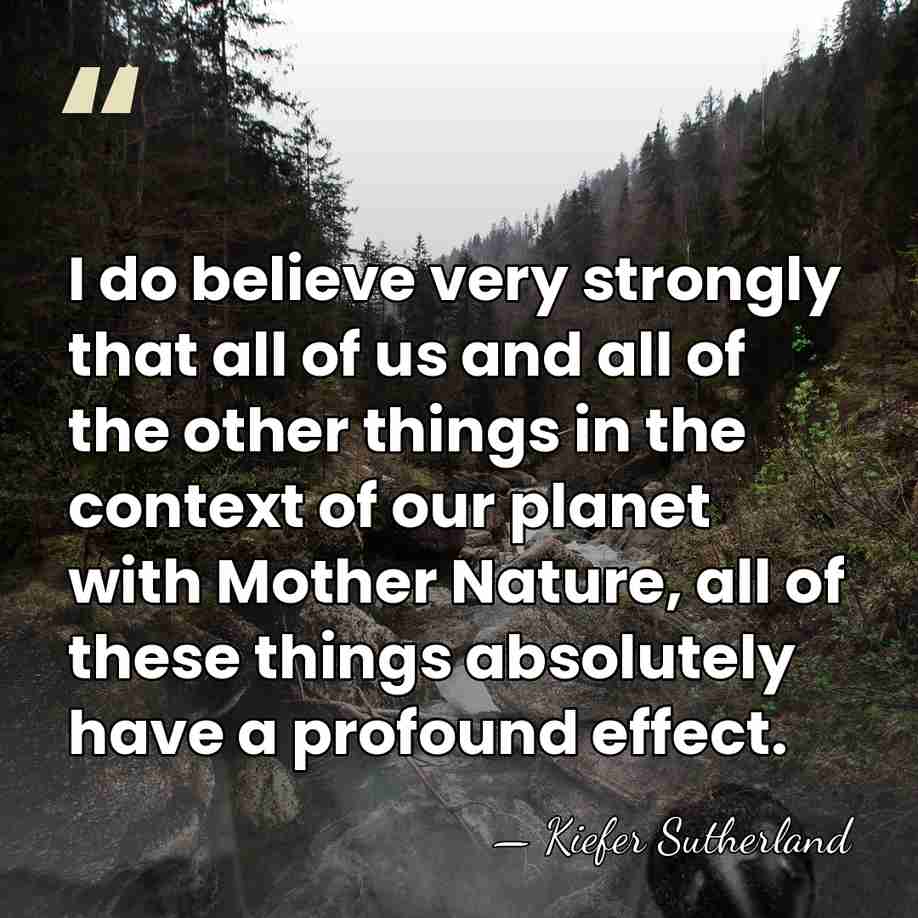 I do believe very strongly that all of us and all of&hellip; - Kiefer Sutherland