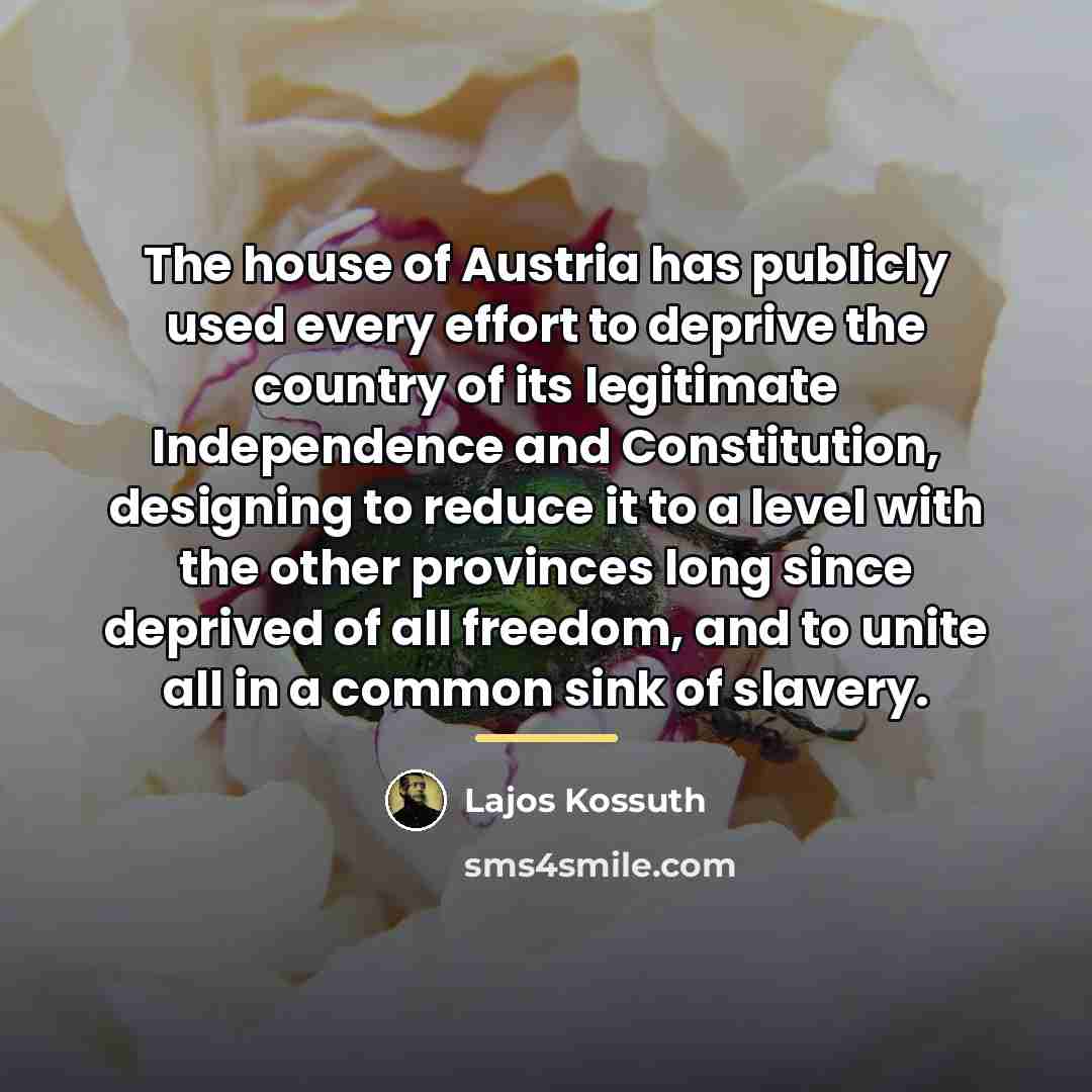 “The house of Austria has publicly used every effort to…” quote by Lajos Kossuth