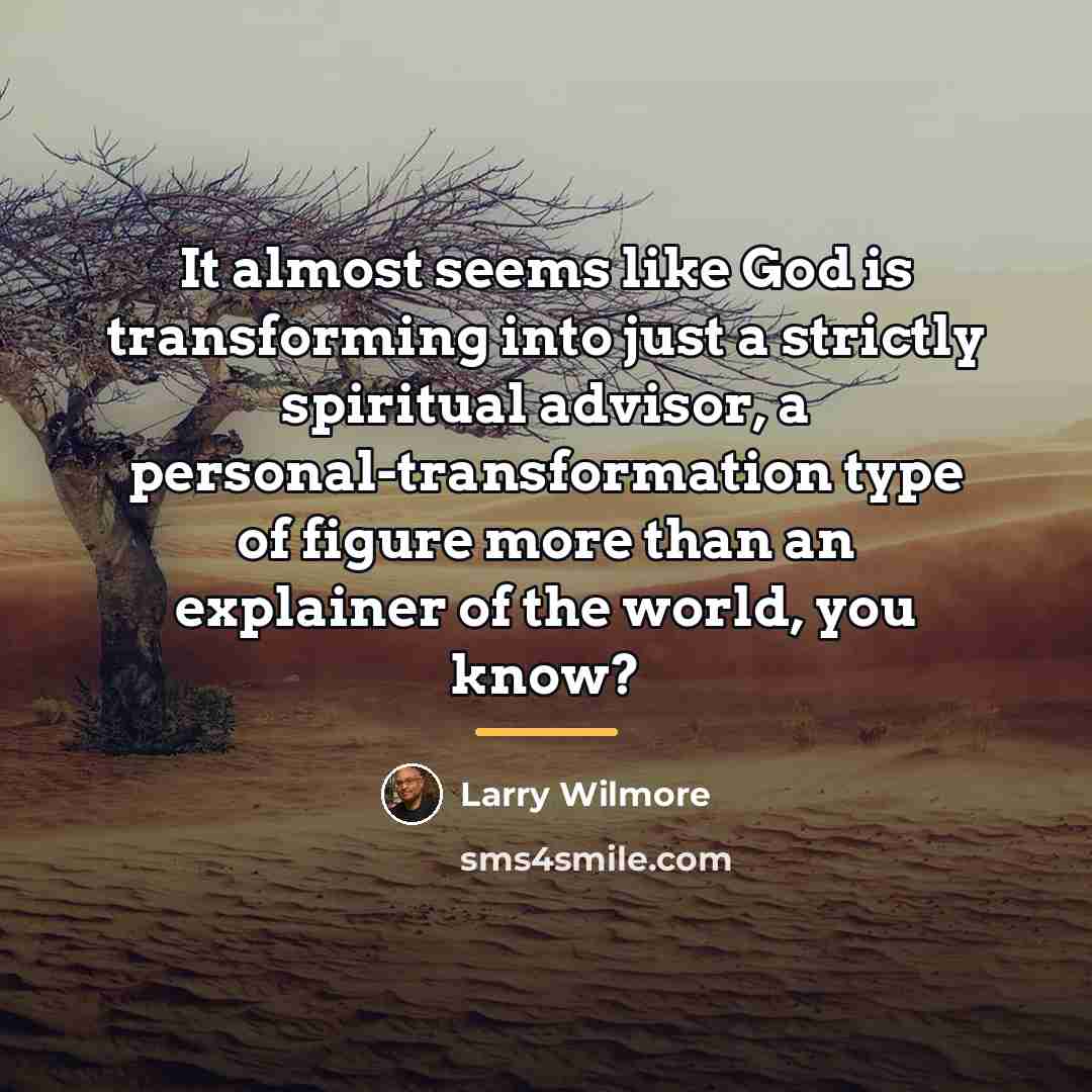 “It almost seems like God is transforming into just a…” quote by Larry Wilmore