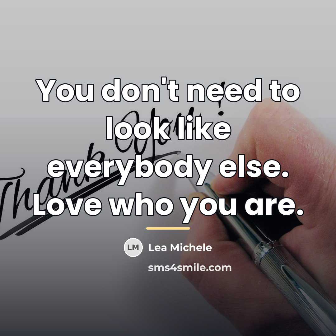 “You don't need to look like everybody else. Love who…” quote by Lea Michele