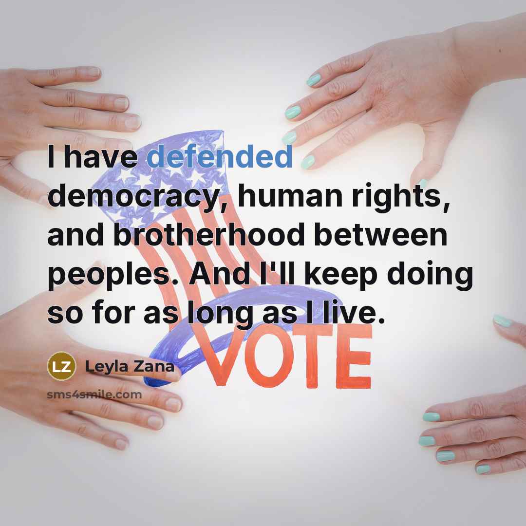 “I have defended democracy, human rights, and brotherhood between peoples.…” quote by Leyla Zana