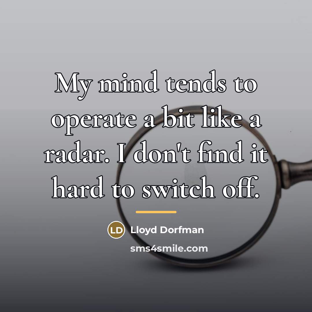“My mind tends to operate a bit like a radar.…” quote by Lloyd Dorfman