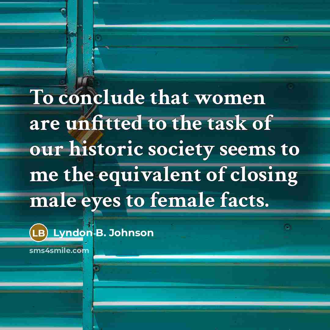 “To conclude that women are unfitted to the task of…” quote by Lyndon B. Johnson