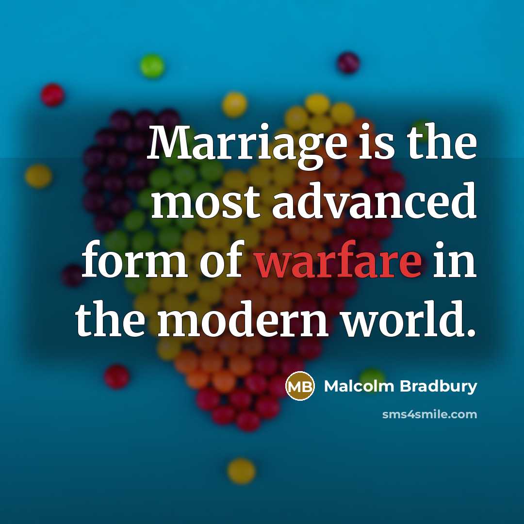 “Marriage is the most advanced form of warfare in the…” quote by Malcolm Bradbury