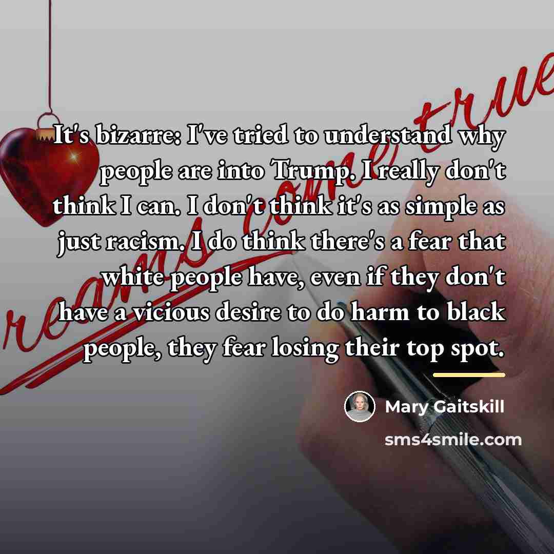 “It's bizarre: I've tried to understand why people are into…” quote by Mary Gaitskill