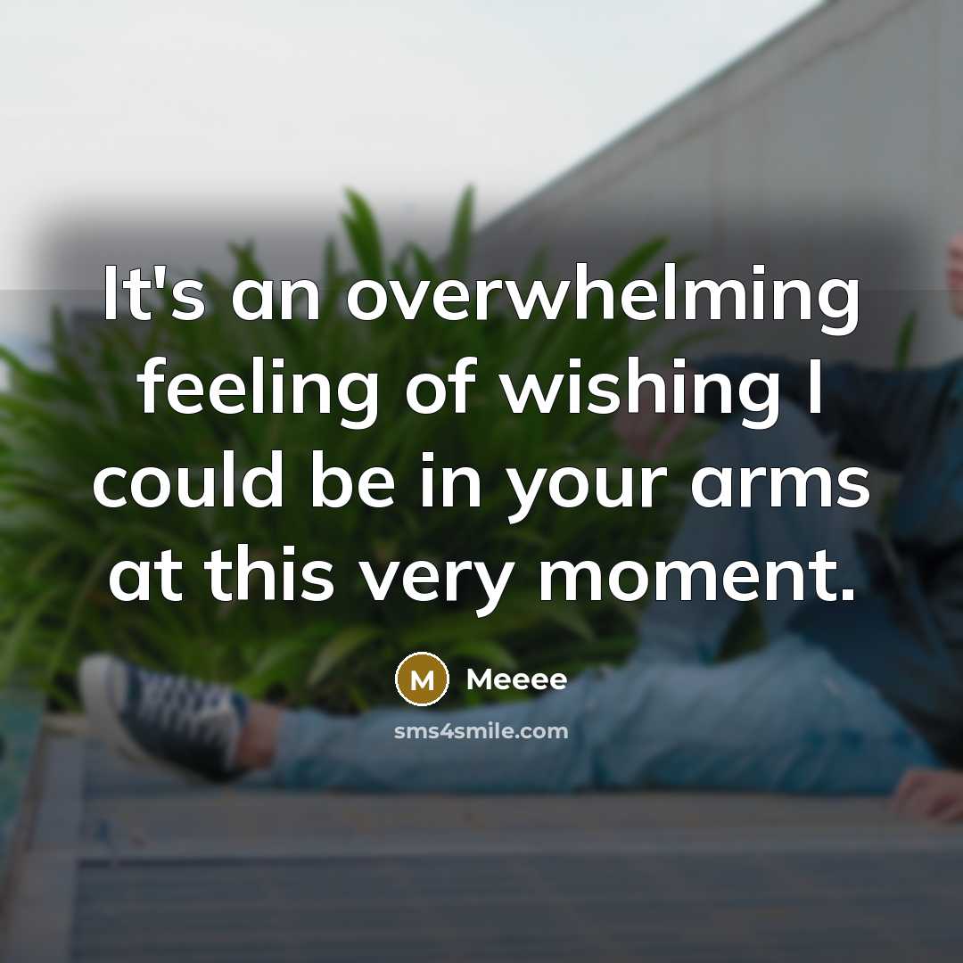 “It's an overwhelming feeling of wishing I could be in…” quote by Meeee