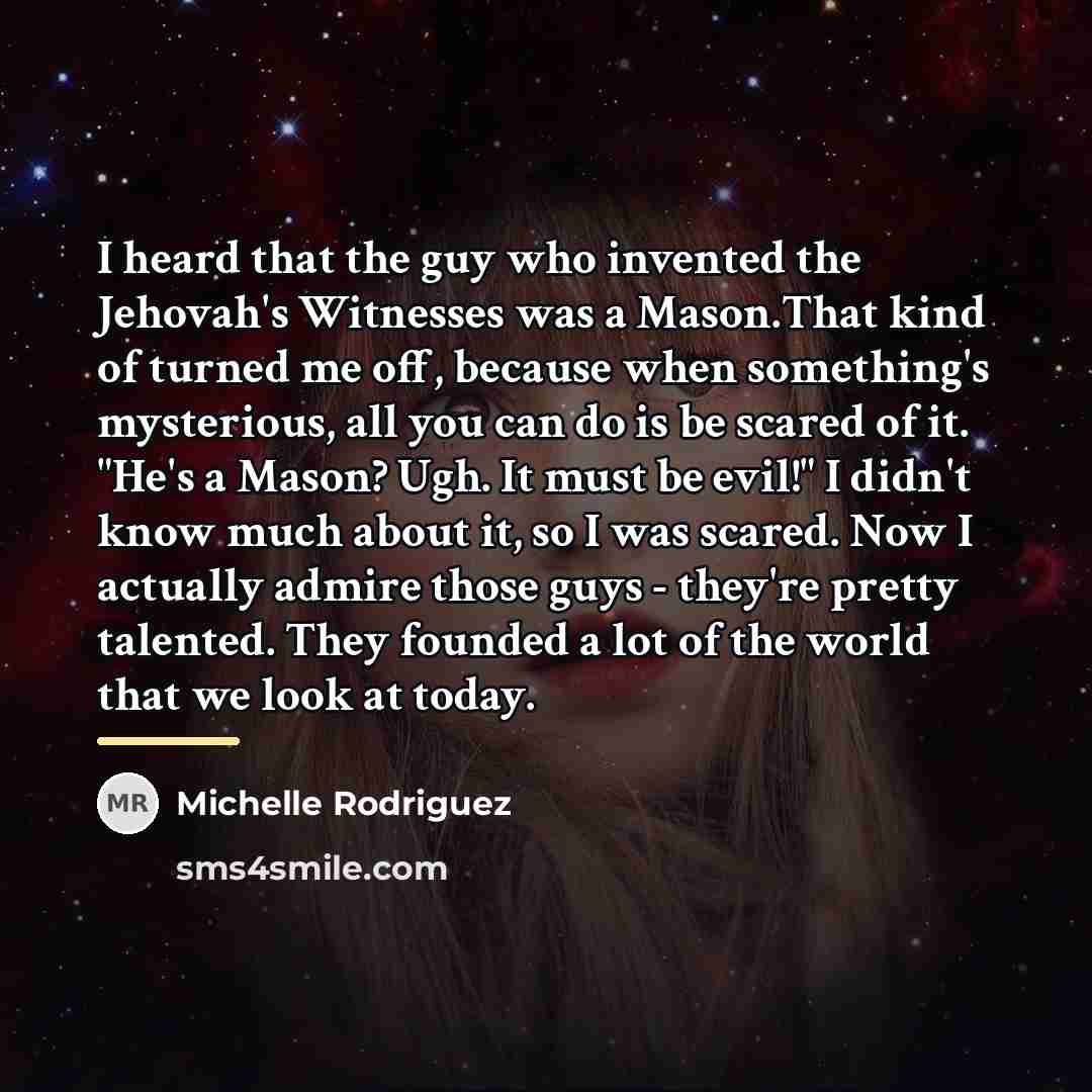 “I heard that the guy who invented the Jehovah's Witnesses…” quote by Michelle Rodriguez