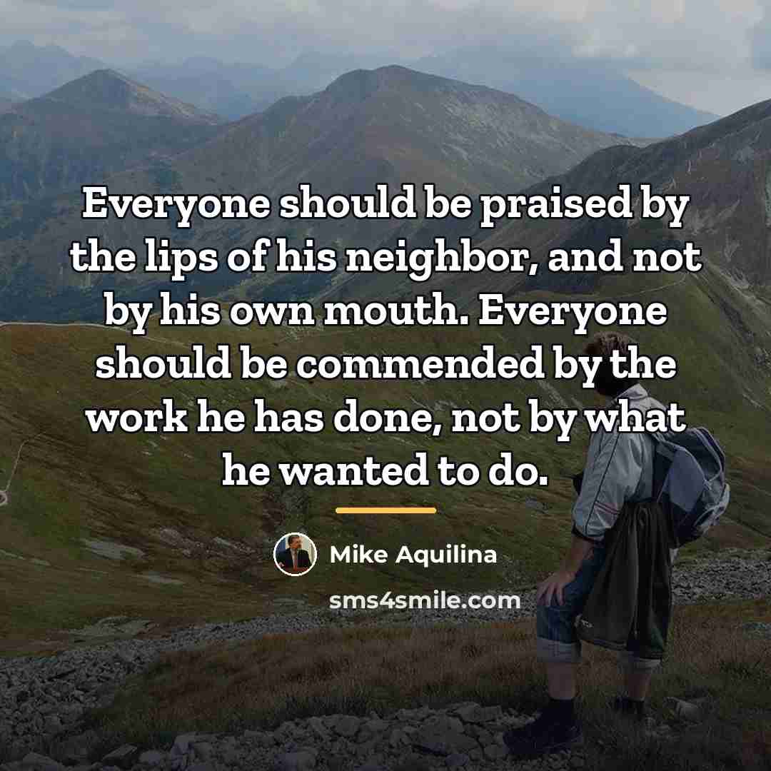 “Everyone should be praised by the lips of his neighbor,…” quote by Mike Aquilina