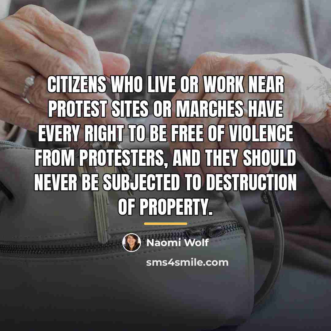 “Citizens who live or work near protest sites or marches…” quote by Naomi Wolf
