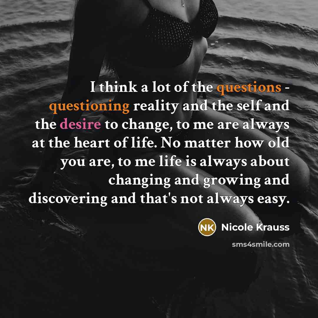“I think a lot of the questions - questioning reality…” quote by Nicole Krauss