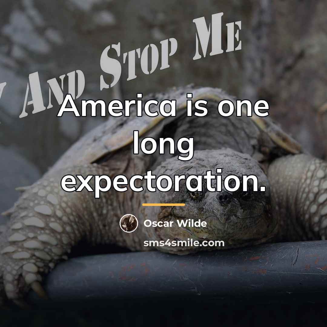 “America is one long expectoration.…” quote by Oscar Wilde