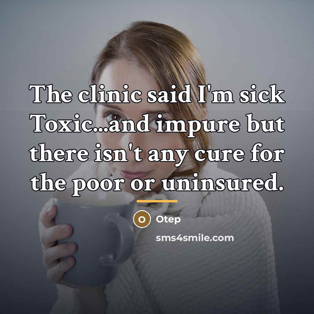 “The clinic said I'm sick Toxic...and impure but there isn't…” quote by Otep