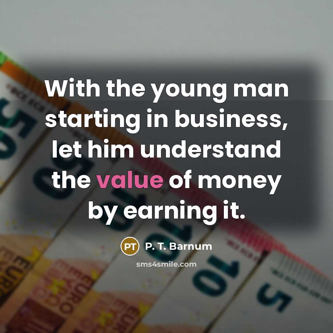 “With the young man starting in business, let him understand…” quote by P. T. Barnum