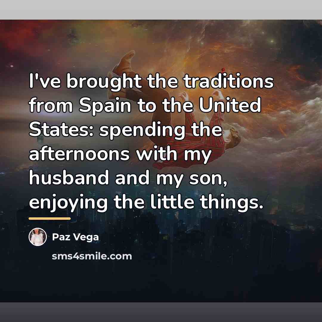 “I've brought the traditions from Spain to the United States:…” quote by Paz Vega