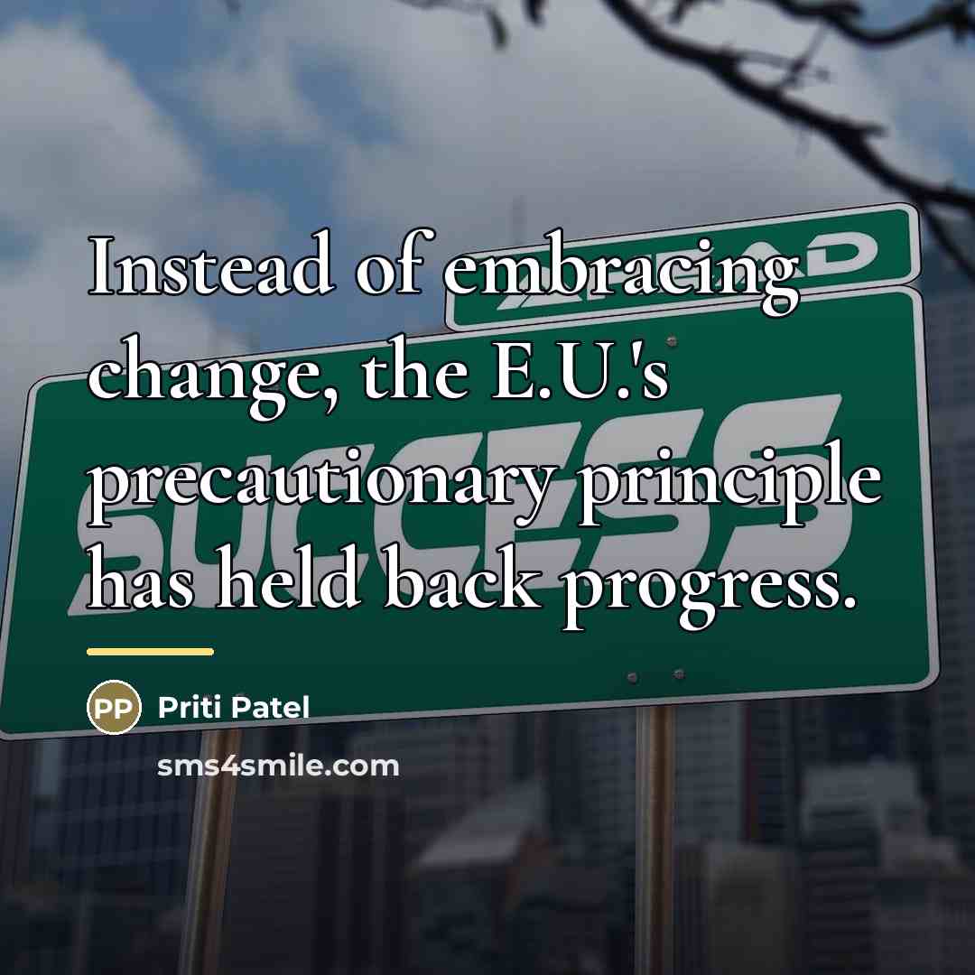 “Instead of embracing change, the E.U.'s precautionary principle has held…” quote by Priti Patel
