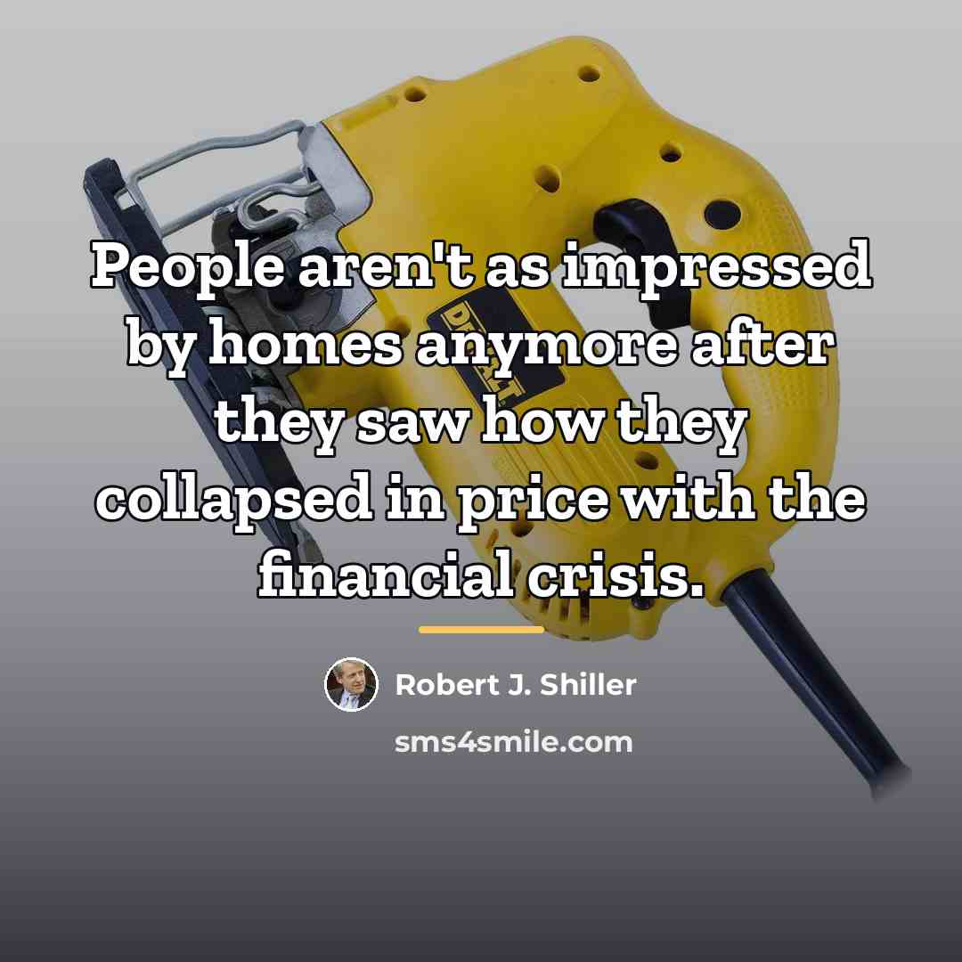 “People aren't as impressed by homes anymore after they saw…” quote by Robert J. Shiller