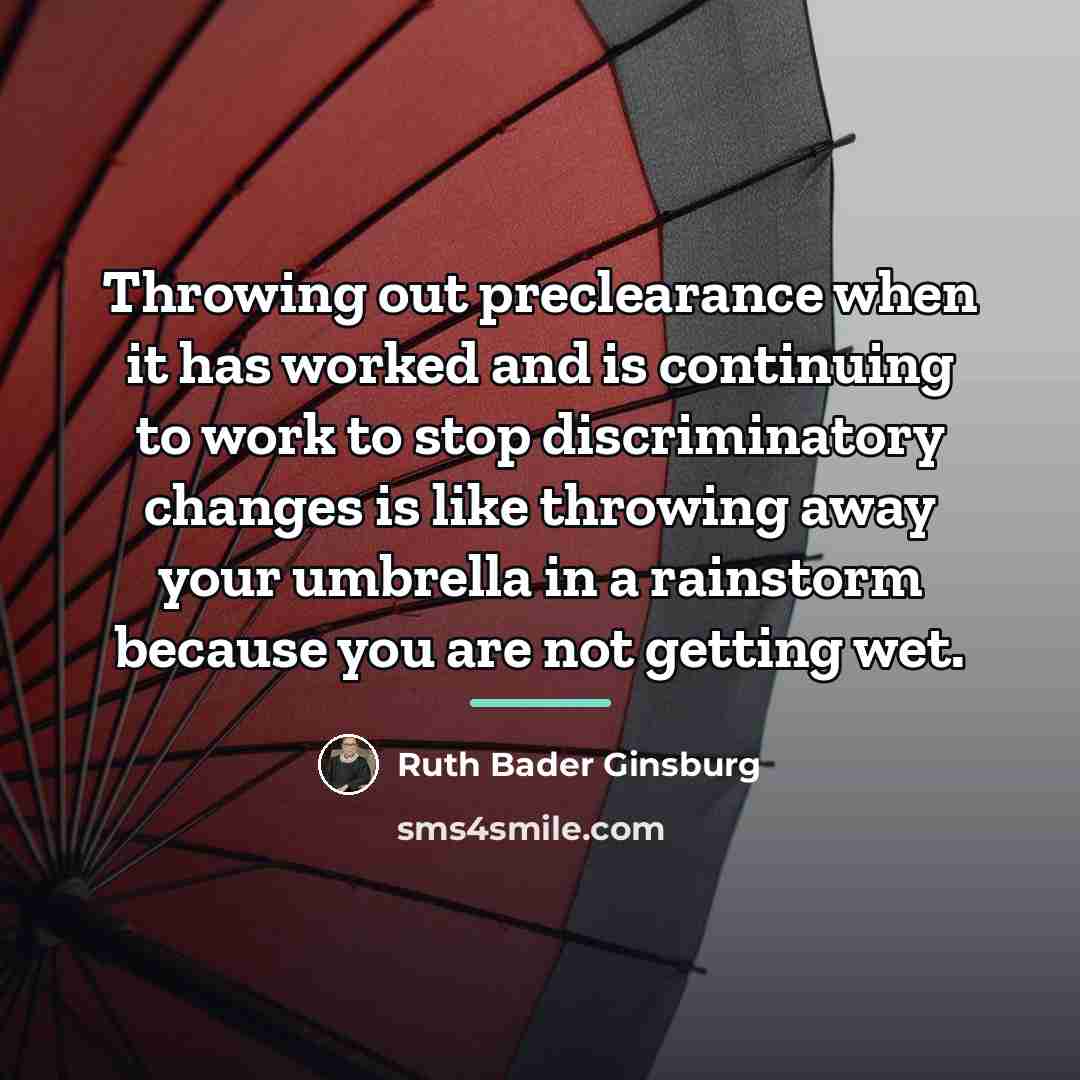 “Throwing out preclearance when it has worked and is continuing…” quote by Ruth Bader Ginsburg