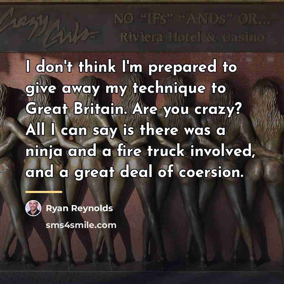 “I don't think I'm prepared to give away my technique…” quote by Ryan Reynolds