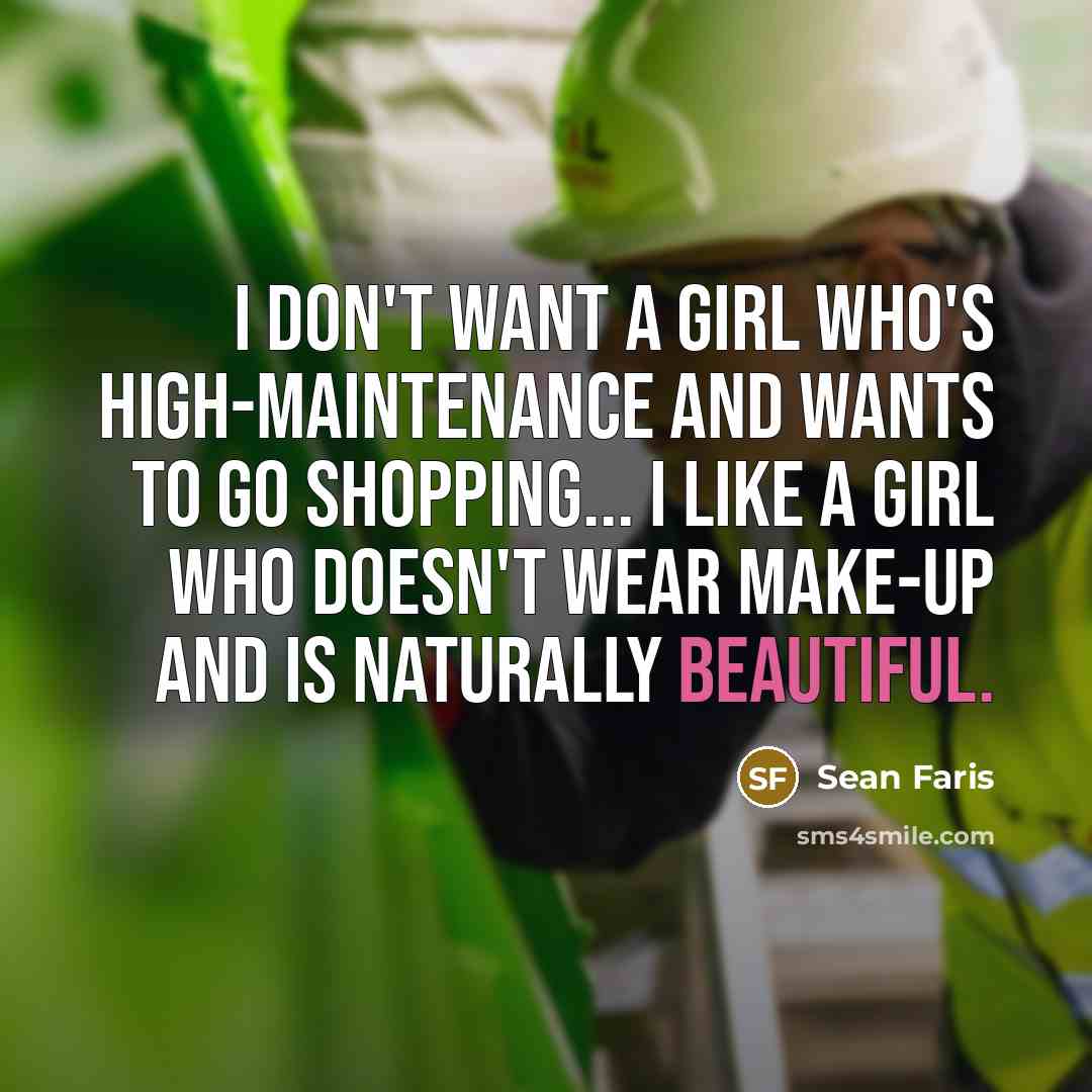 “I don't want a girl who's high-maintenance and wants to…” quote by Sean Faris