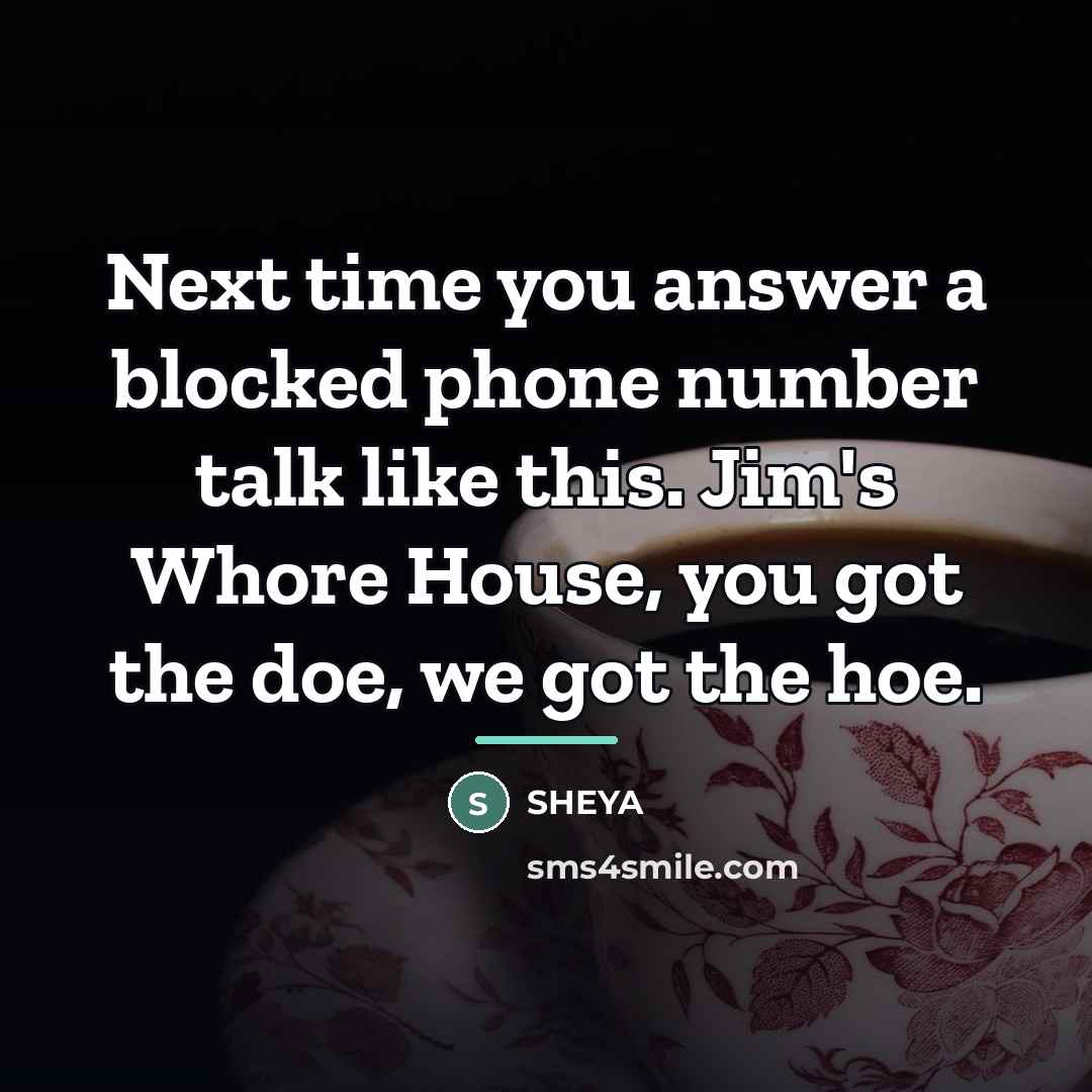 “Next time you answer a blocked phone number talk like…” quote by SHEYA