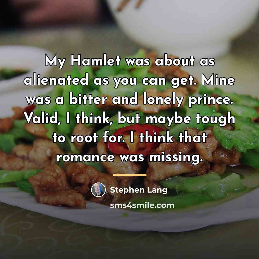 “My Hamlet was about as alienated as you can get.…” quote by Stephen Lang
