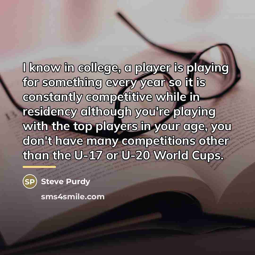 “I know in college, a player is playing for something…” quote by Steve Purdy