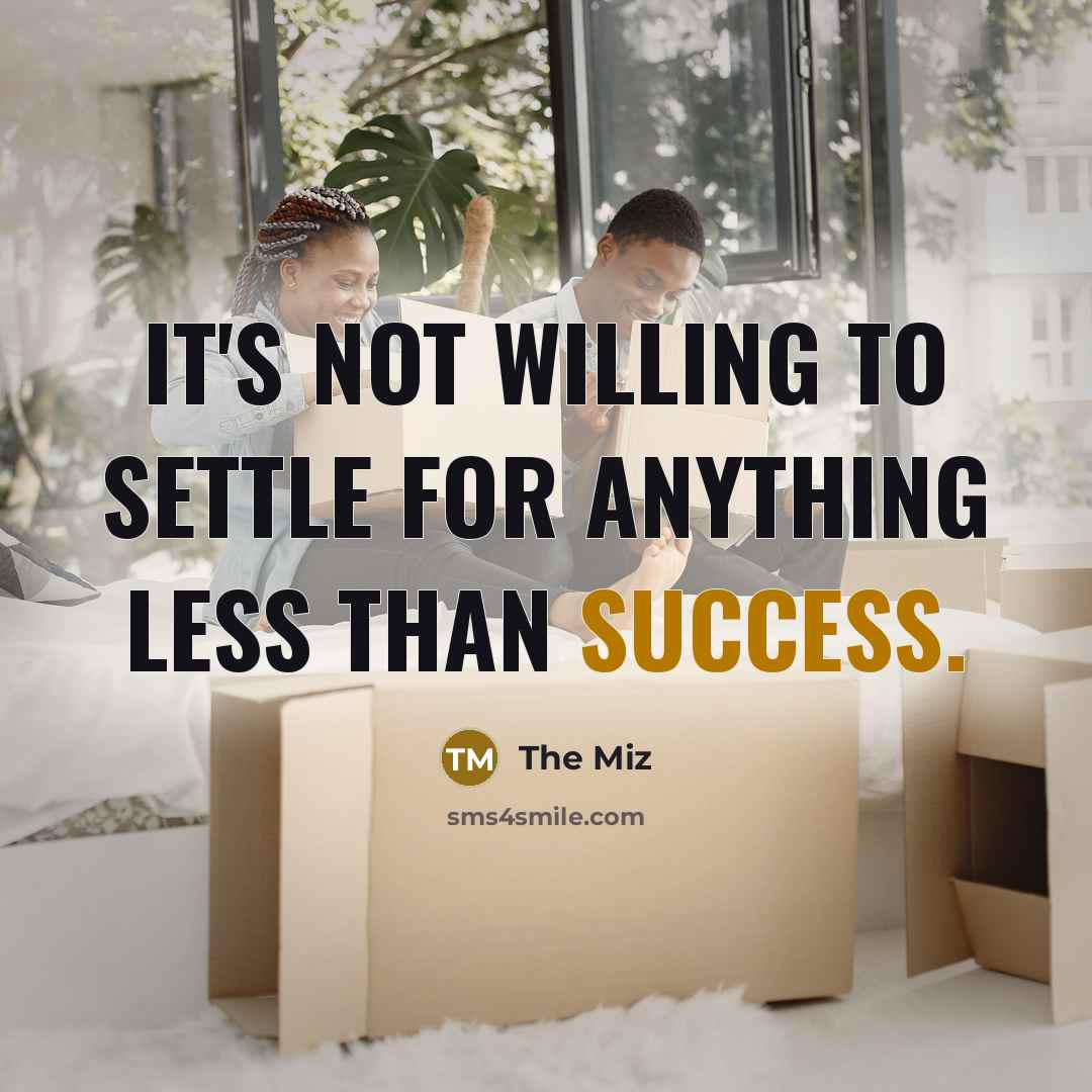 “It's not willing to settle for anything less than success.” quote by The Miz