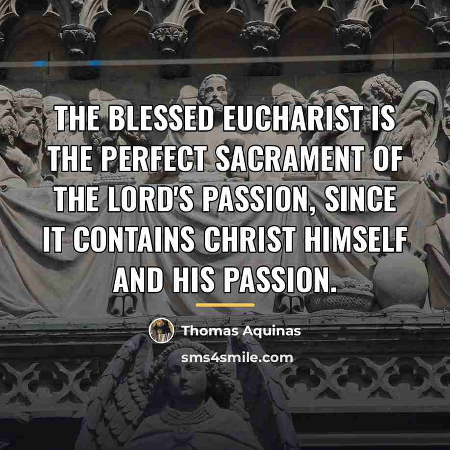 “The Blessed Eucharist is the perfect Sacrament of the Lord's…” quote by Thomas Aquinas