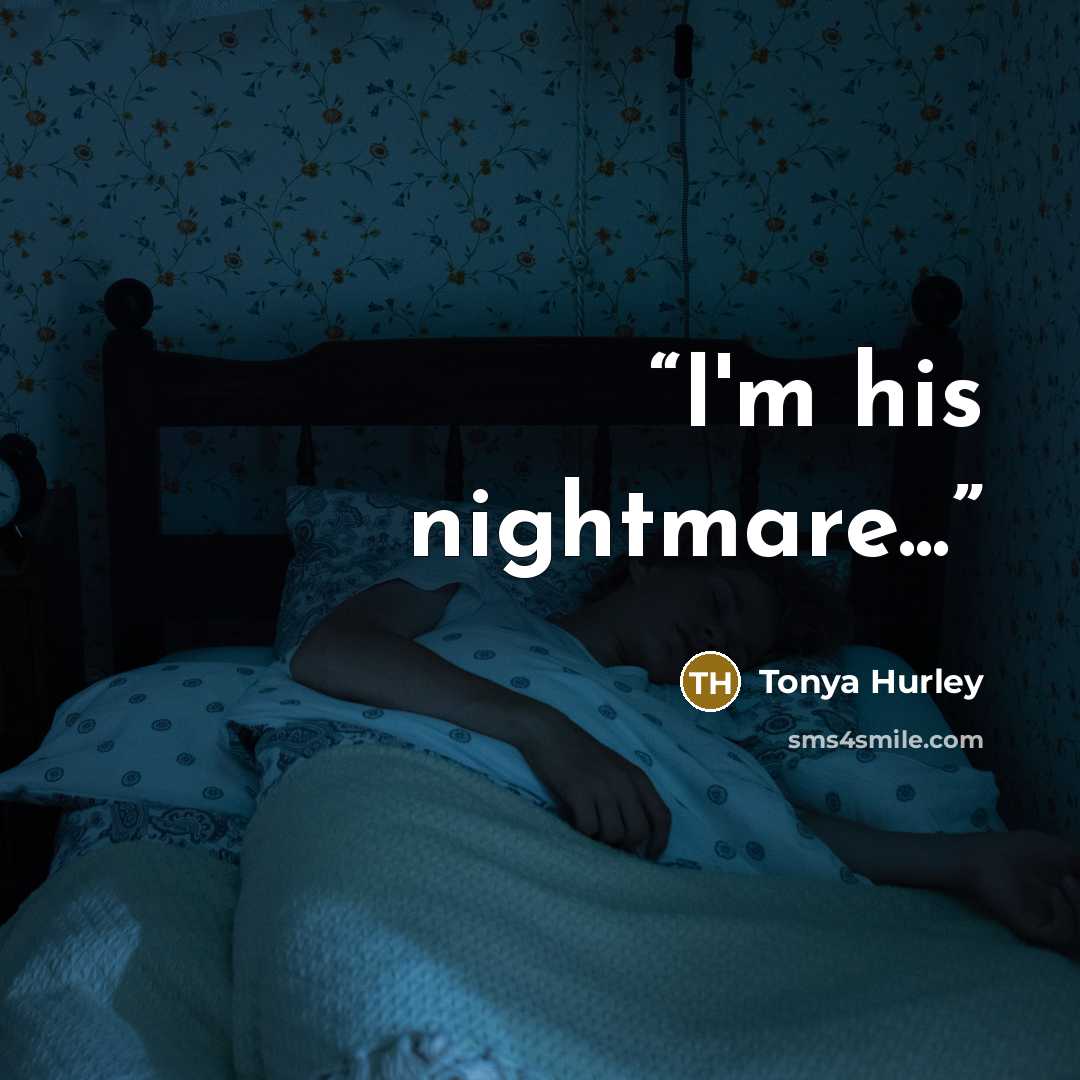 “I'm his nightmare...” quote by Tonya Hurley