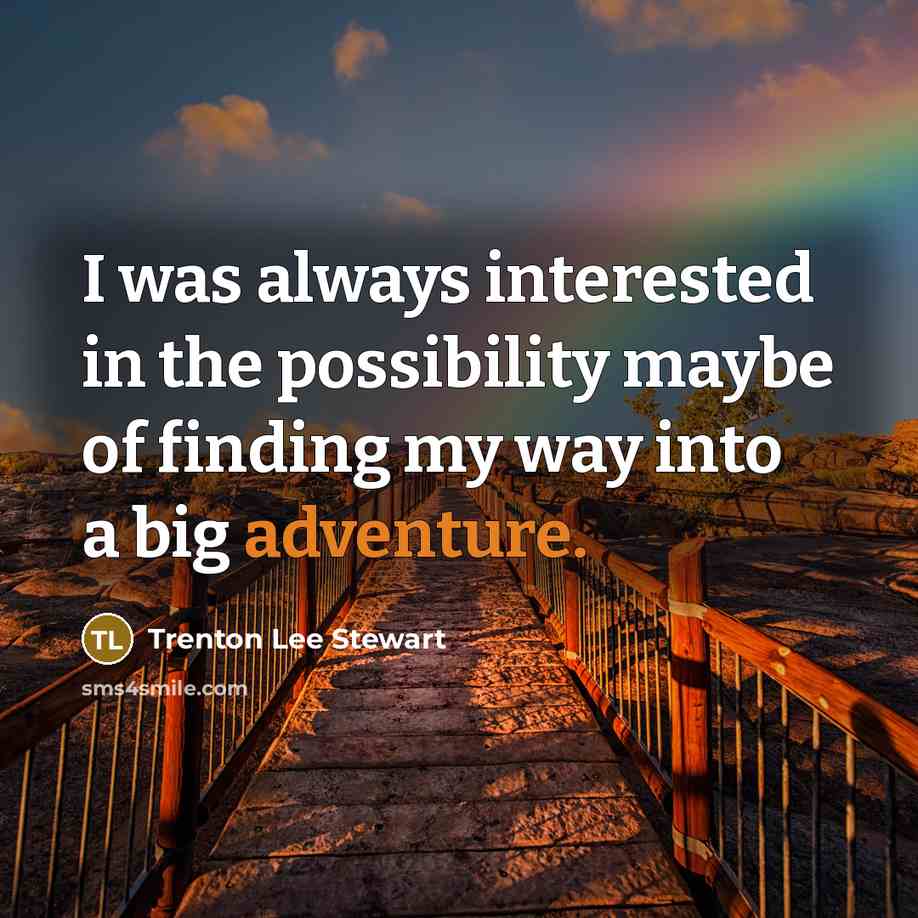 “I was always interested in the possibility maybe of finding…” quote by Trenton Lee Stewart