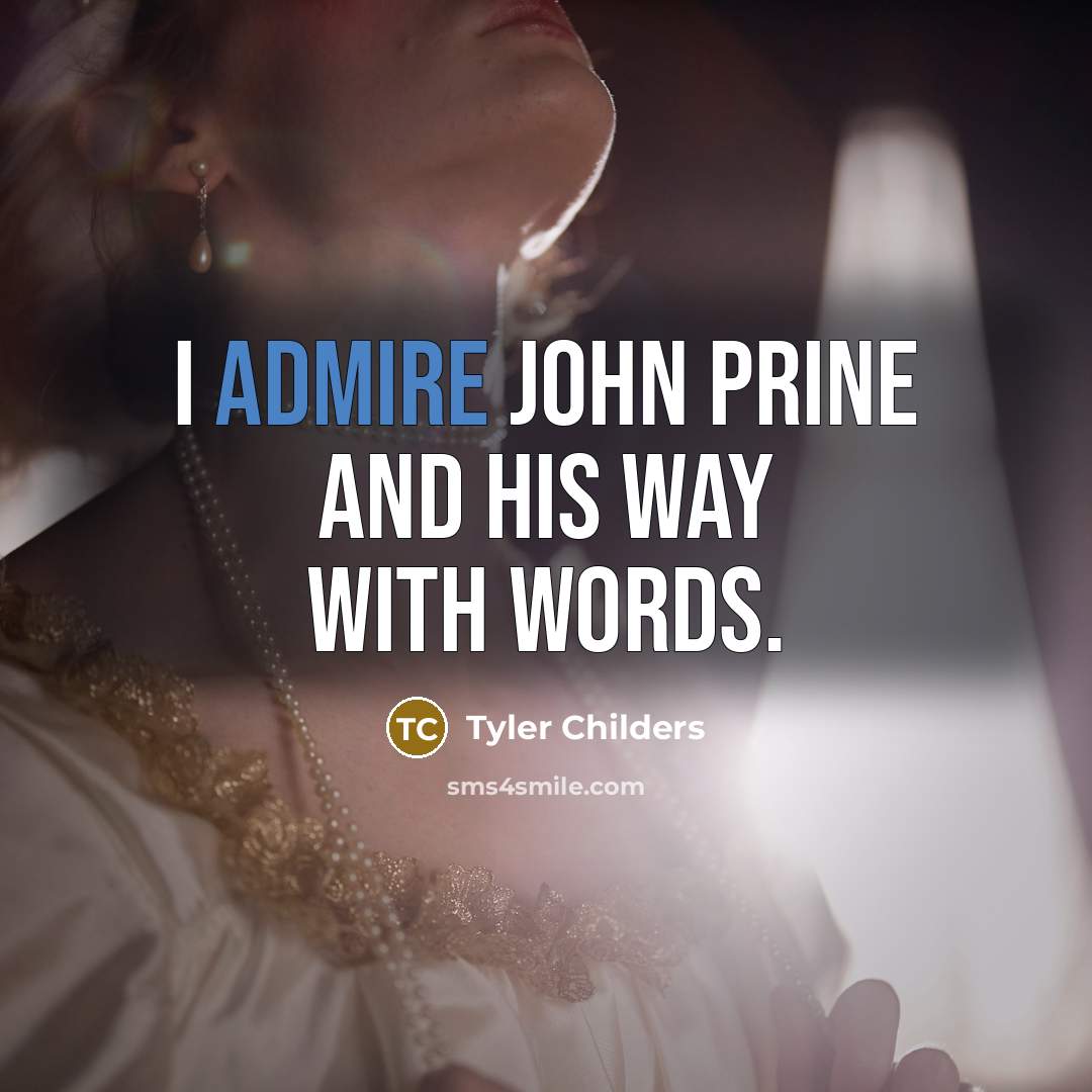 “I admire John Prine and his way with words.…” quote by Tyler Childers